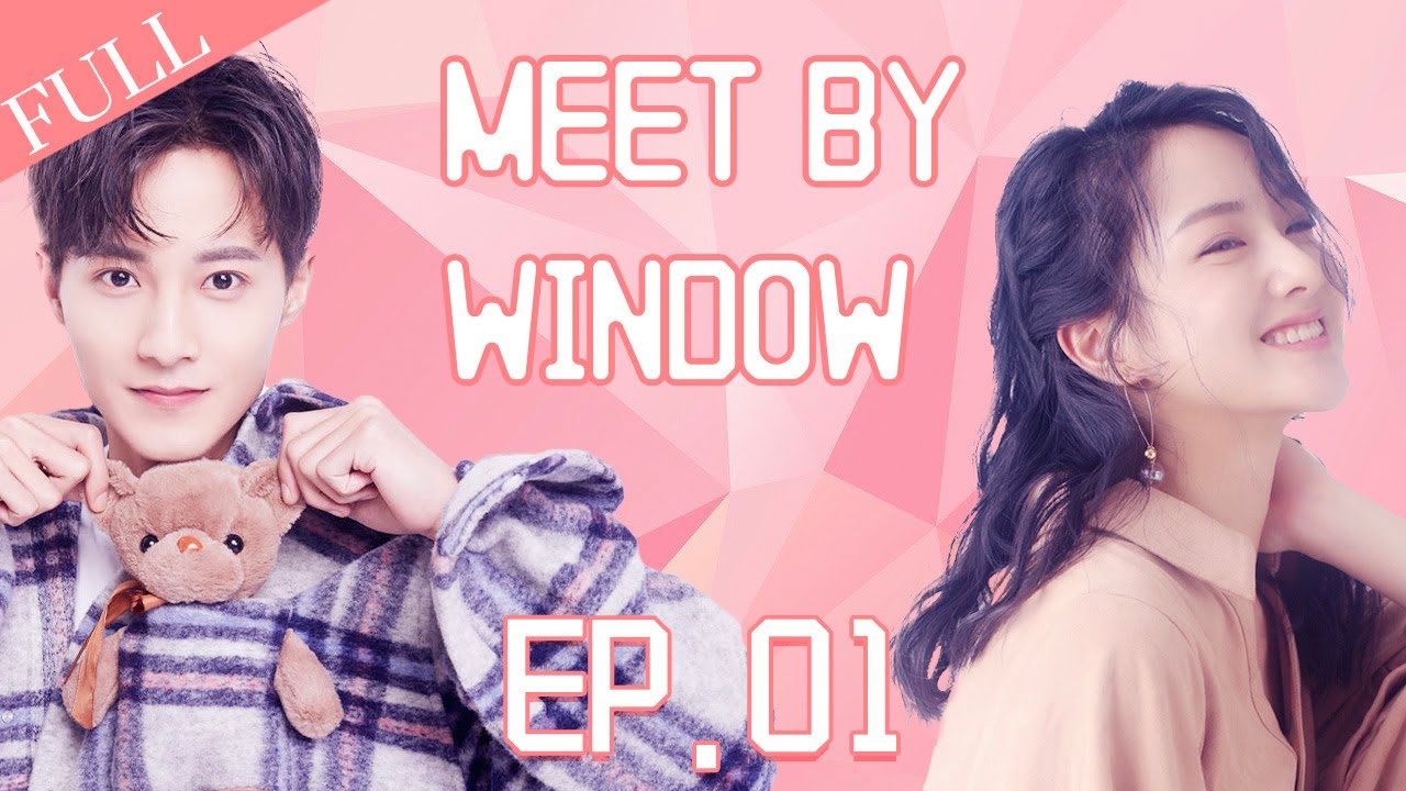 Eng Sub] Full▶️ Meet By Window 01 (Guo Jianan, Zhu Li) - YouTube