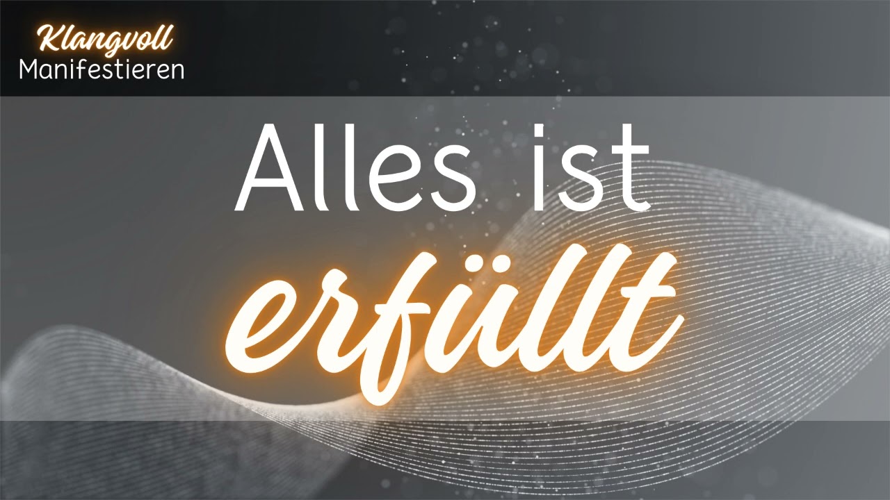Alles ist erfüllt | Version 1 | Manifestieren & Bewussstein