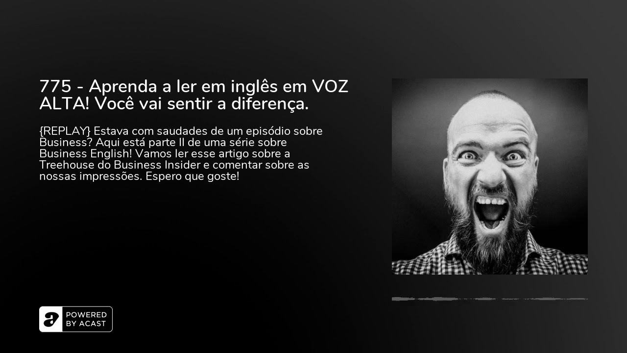 775 - Aprenda a ler em inglês em VOZ ALTA! Você vai sentir a diferença.
