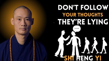 Don’t Follow Your Thoughts — They’re Lying to You | Master Shi Heng Yi