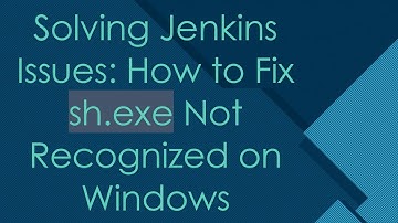 Solving Jenkins Issues: How to Fix sh.exe Not Recognized on Windows
