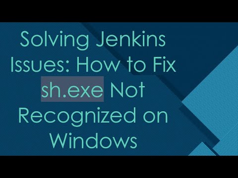 Solving Jenkins Issues: How to Fix sh.exe Not Recognized on Windows