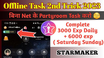 Starmaker offline partyroom task trick part 2 | starmaker new partyroom task trick 3000 exp per day