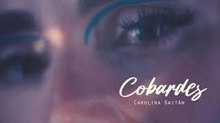 Carolina Gaitán (La Gaita) - Cobardes (Lyric Video)