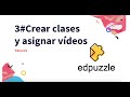 #3 - Crear clases y asignar vídeos de Edpuzzle