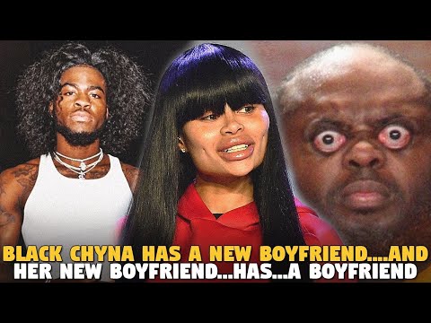 Black Chyna Has A New Boyfriend....And Her New Boyfriend...Has...A Boyfriend