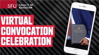 2020 Faculty of Education Virtual Convocation Celebration (June 11, 2020)