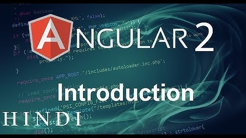 Angular 2 Tutorial #1 Introduction ( हिन्दी)