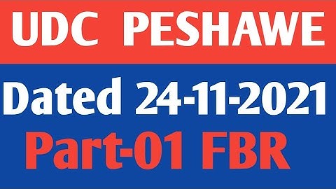 Today UDC FBR Peshawer test Dated 24-11-2021 Part-01