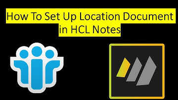 How To Set Up Location Document in HCL Notes