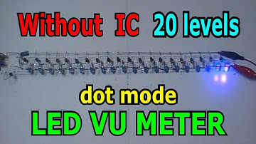 Without IC 20 levels DOT display mode LED VU Meter BC547 or TUN