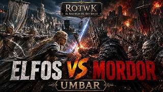 ELFOS contra MORDOR en UMBAR | El Resurgir del Rey Brujo ROTWK