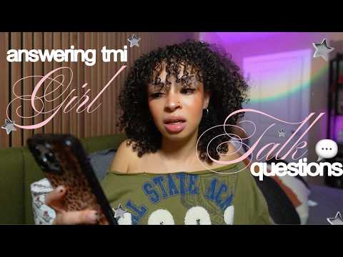 Answering Questions Girls Are Afraid To Ask *tmi Chat*