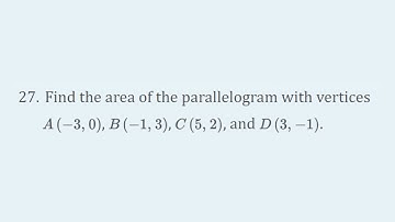 Find the area of the parallelogram with vertices A(-3,0), B(-1,3), C(5,2), and D(3,-1) - 12.4.27