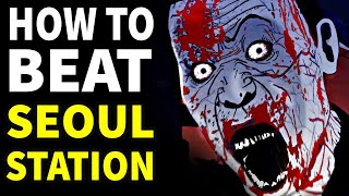 How to Beat THE ZOMBIES in 'Seoul Station'