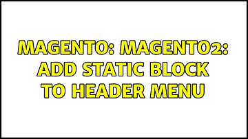 Magento: magento2: add static block to header menu (2 Solutions!!)