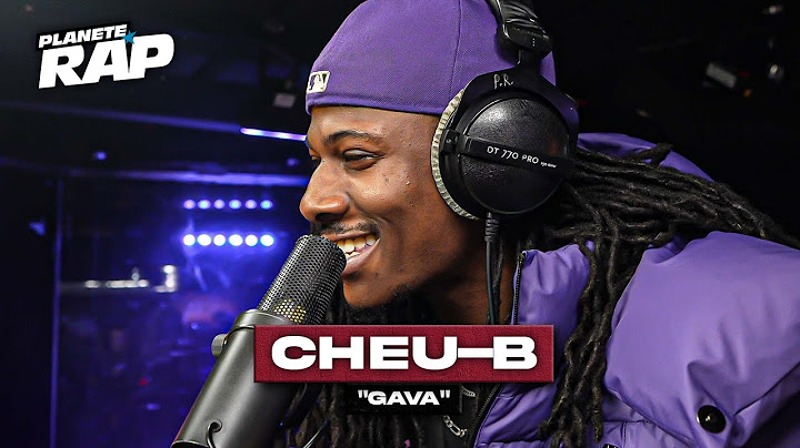 Cheu-B - Gava #PlanèteRap