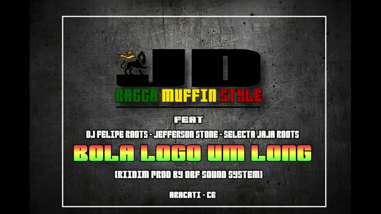 JD FEAT DJ FELIPE ROOTS ,JEFFERSON STONE & SELECTA JAJA ROOTS - BOLA LOGO UM LONG (ARACATI-CE)