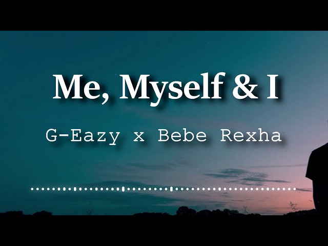 G-Eazy x Bebe Rexha - Me, Myself & I (Lyrics Video) class=