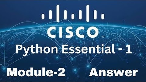 Cisco Python Essentials 1 - Module 2 Quiz Answers