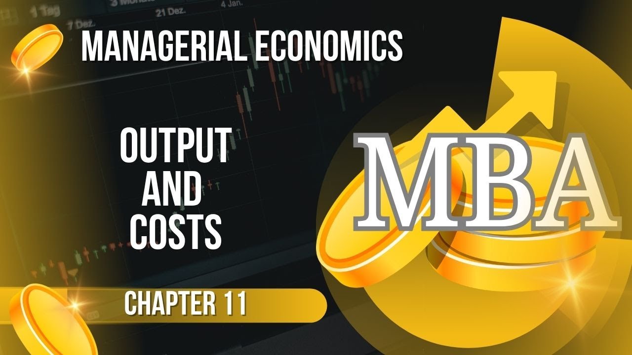 MBA- Managerial Economics - CHAPTER 11 OUTPUT AND COSTS - YouTube
