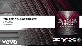 Talla 2XLC, Junk Project - Eternia (Xavian Remix)