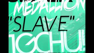 Silver Medallion - Slave (The Girls Can Hear Us Remix)