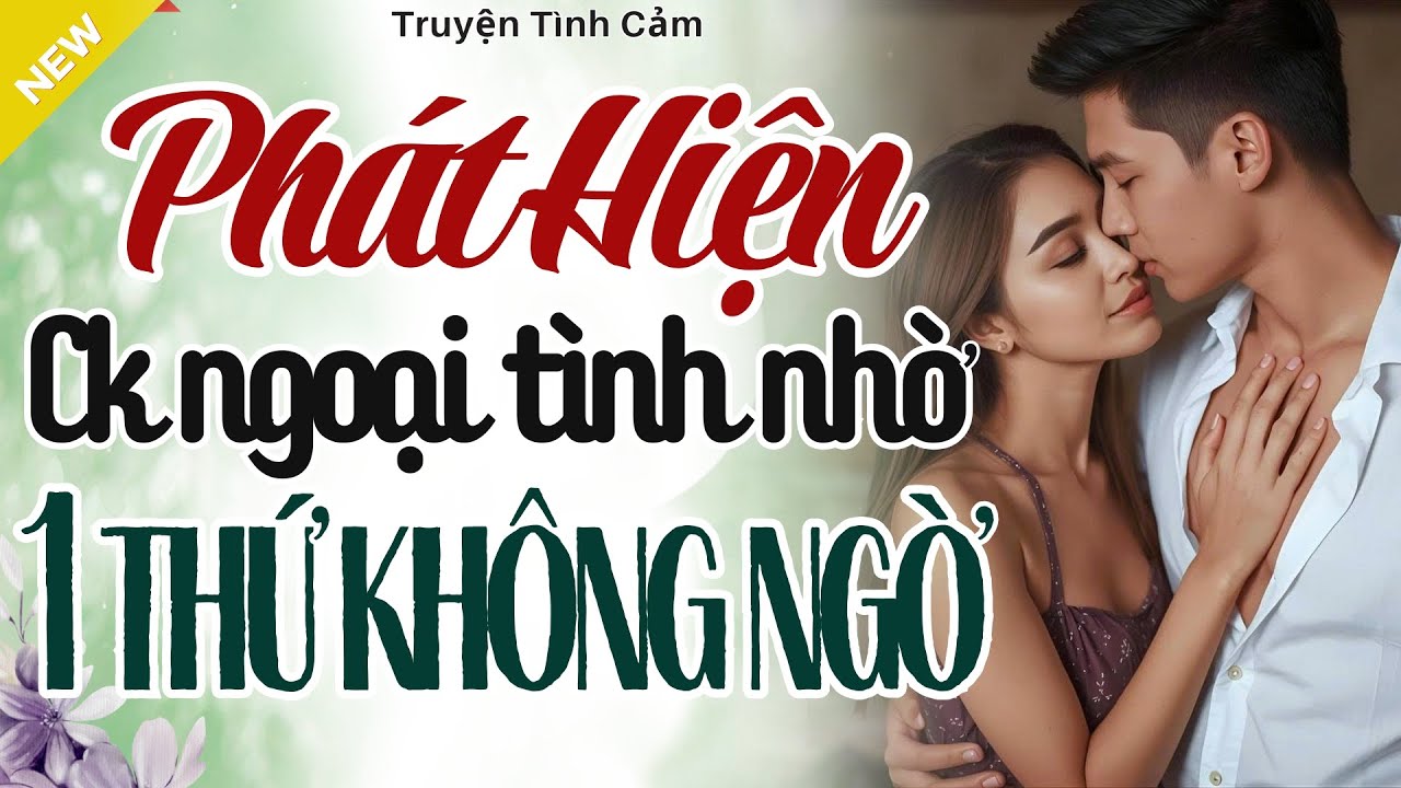 Nghe Mà Thấm - PHÁT HIỆN CHỒNG NGOẠI TÌNH NHỜ 1 VẬT KHÔNG NGỜ - Truyện Hôn Nhân Hay Nhất 2025