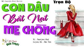 Truyện Hay Rất Đáng Nghe "CON DÂU BẮT NẠT MẸ CHỒNG" Kể Chuyện Đời Thực Tâm Sự Mỗi Tối| Hải Yến kể