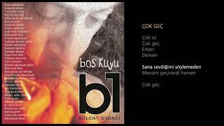 Bülent Birinci - Çok Geç 2021