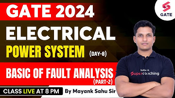 Power System | GATE Electrical 2024 | Basic of Fault Analysis (Day-8) | By Mayank Sahu Sir