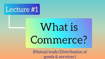 What is Commerce? | Lecture #1| I.com/D.com | Principles of Commerce | Hindi/Urdu