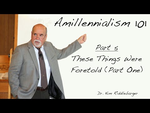 Amillenialism 101 - These Things Were Foretold (Part One)