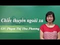 Chiếc thuyền ngoài xa - luyện thi THPT QG môn Văn - Cô Phạm Thị Thu Phương