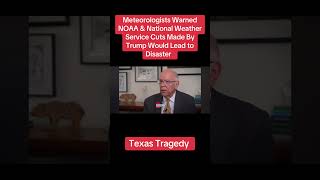 Meteorologists Warned NOAA and National Weather Service Cuts Made By Trump Would Lead to Disaster
