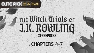 The Witch Trials of J.K. Rowling | Chapters 4-7 | ELITE PICK of June 2023