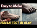 How to Make a Human Foot in Clay | Clay Sculpture Tutorial| Clay Art  | Clay Modeling Step by Step