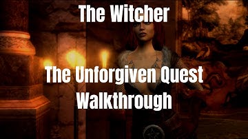 The Witcher The Unforgiven Quest Walkthrough