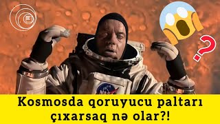 Kosmosda Qoruyucu Geyimi Çıxarsaq Nə Olar? Maraqlı Faktlar