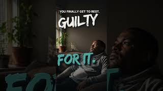 I Can’t Rest Without Feeling Guilty.