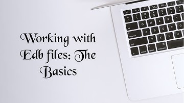 Working with EDB Files: The Basics