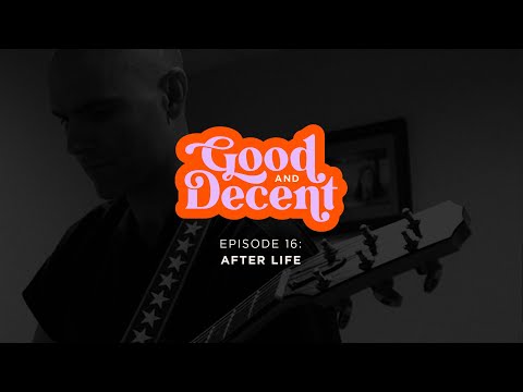 Good and Decent EP 16 | After Life