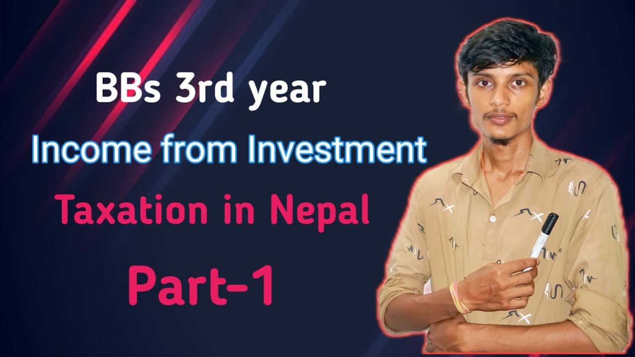 Income from Investment// part-1/ 5 or 10 marks//Bbs 3rd years taxation in nepal// Full concept
