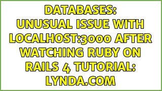 Databases: Unusual issue with localhost:3000 after watching ruby on rails 4 tutorial: Lynda.com