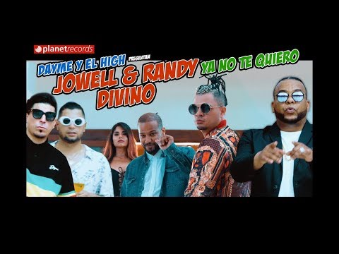 Jowell & Randy, Divino, Dayme Y El High - Ya No Te Quiero