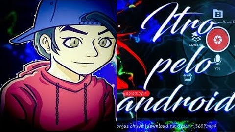 Como Fazer Intro Dorgas Pelo Android
