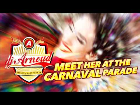 DJ Arnoud - Meet Her At The Carnavalparade