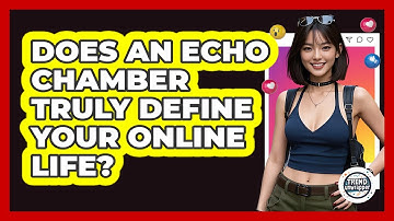 Does An Echo Chamber Truly Define Your Online Life? - Trend Unwrapper
