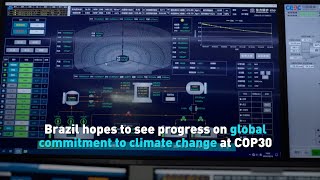 Brazil hopes to see progress on global commitment to climate change at COP30