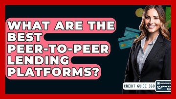 What Are The Best Peer-to-peer Lending Platforms? - CreditGuide360.com